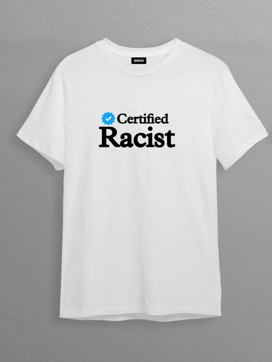 Certified Racist white T-shirt