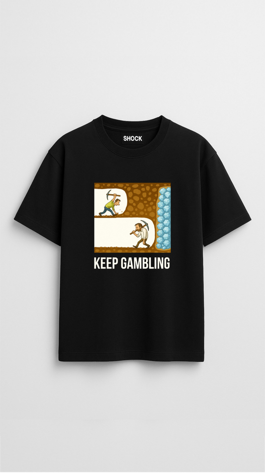 Keep gambling