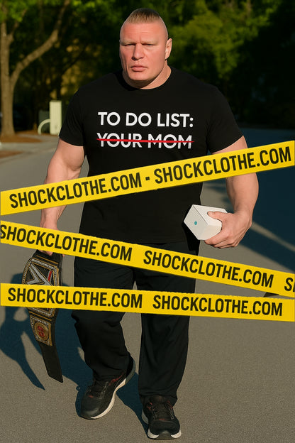 TO DO LIST : YOUR MOM ✅